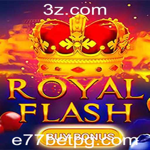 Descubra o RoyalFlashBuyBonus: O Novo Jogo Sensação na E77bet